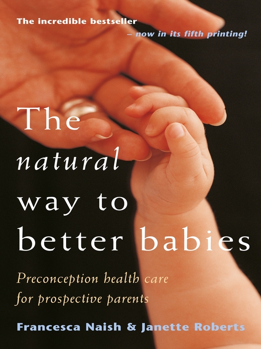 Title details for The Natural Way to Better Babies by Francesca Naish - Available